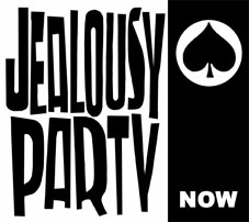 JEALOUSY PARTY  Now